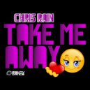 Chris Rain - Take Me Away