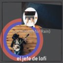 el jefe de lofi - Chill-hop Soundtrack for Rain