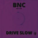 BNC feat. RSN - Drive Slow