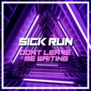 Sick Run - Dont leave me waiting