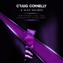 Craig Connelly, Alex Holmes - Anything Like You