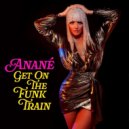 Anané - Get On The Funk Train