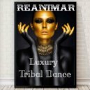 Reanimar - Luxury Tribal Dance