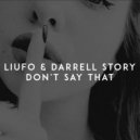 LIUFO feat. Darrell Story - Don't Say That