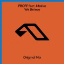 Proff & Mokka - We Believe