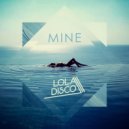Lola Disco ☀ - Mine