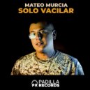 Mateo Murcia - Solo Vacilar