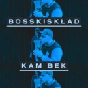 Bosskiskład & Bosski & Młody Bosski & Delvegez - Kam bek (feat. Delvegez)