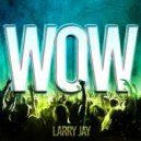 Larry Jay - Wow