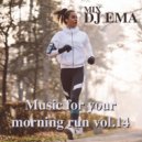 DJ EMA - Music for your morning run vol.14