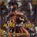 Alex C. feat. Yass feat. Yass - Du Bist So Porno (Cheeful & Upfinger Remix)