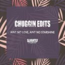 Chuggin Edits - Love Aint No Starshine