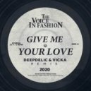The Voice In Fashion - Give Me Your Love (Fame Song) (DeepDelic & Vicka Remix)