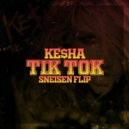 Ke$ha - TiK ToK (SneIsen Flip)