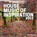 Dj Trias - House Music Of Inspiration #053