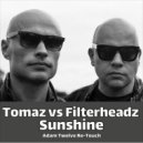 Tomaz vs. Filterheadz - Sunshine (Adam Twelve Remix)