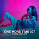 A-Mase - One More Time #027