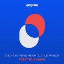 Sted-E & Hybrid Heights, Stilo Mancia - Free Your Mind