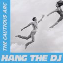 The Cautious Arc - Hang The DJ (Dan Thomas Remix)