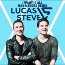 Lucas and Steve - I Want It All