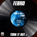 Febro - Turn it Out