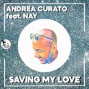 Andrea Curato & Nay - Saving My Love (feat. Nay)