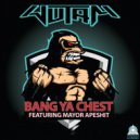 Wutam & Mayor Apeshit - Bang Ya Chest (feat. Mayor Apeshit)