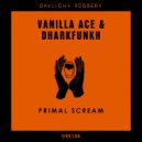 Vanilla Ace & dharkfunkh - Primal Scream