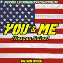 Willi@m Moore - YOU & ME (Reagan Rules)