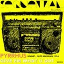 PYRRHUS - Give Em What U Got