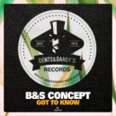 B&S Concept - Got To Know