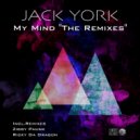 Jack York - My Mind (The Remixes) (Ricky Da Dragon Remix)