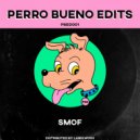Perro Bueno Edits - SMOF