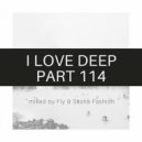 Fly & Sasha Fashion - I Love Deep Part 114 (Not Alone)