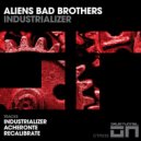 Aliens Bad Brothers & Big Martino & Stephan Barbieri - Industrializer