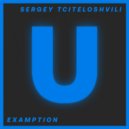 Sergey Tciteloshvili - Examption