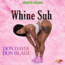 JRD876 & Don Daydi & Don Blaize - Whine Suh