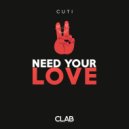 Cuti - Need Your Love