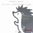Pavel Wise - Secret Conversations