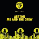 Aerton - Me And The Crew
