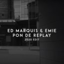Ed Marquis & Emie - Pon De Replay