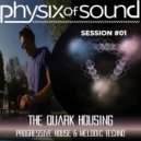 Physix of Sound - The Quark Housing (Session#01)