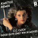 C.C. Catch - Good Guys Only Win In Movies (KaktuZ Remix)