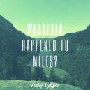 Easy Tyger - Whatever Happened To Miles?