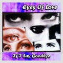 Eyes Of Love & Fed Conti - If I Say Goodbye