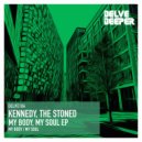 Kennedy, The Stoned - My Soul
