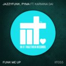 JazzyFunk, Pyma, Karmina Dai - Funk Me Up