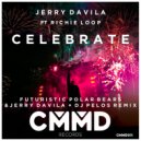 Jerry Davila Ft Richie Loop - Celebrate (Futuristic Polar Bears x Jerry Davila & DJ Pelos Remix)