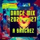 A-SancheZ - Dance MiX 2020