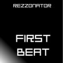 Rezzonator - First Beat